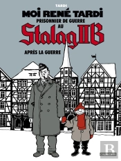 Moi René Tardi, Prisonnier De Guerre Au Stalag Iib Tome 3 : Après La Guerre