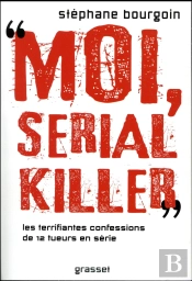 'Moi, Serial Killer' ; Les Terrifiantes Confessions De 12 Tueurs En Série