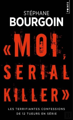 Bertrand.pt - Moi, Serial Killer ; Les Terrifiantes Confessions De 12 Tueurs En Série