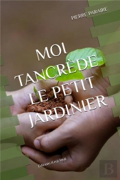 Moi, Tancrède, Le Petit Jardinier