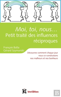 Bertrand.pt - Moi, Toi, Nous... Petit Traité Des Influences Réciproques ; Découvrez Comment Chaque Jour Nous Co-Construisons Nos Malheurs Et Nos Bonheurs