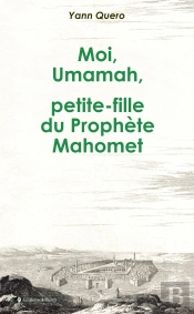 Moi, Umamah, Petite-Fille Du Prophète Mahomet