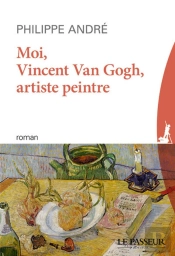 Moi, Vincent Van Gogh, Artiste Peintre
