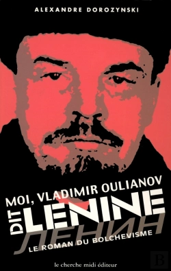 Bertrand.pt - Moi, Vladimir Oulianov Dit Lenine ; Le Roman Du Bolchevisme