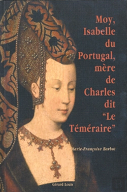 Bertrand.pt - Moi, Ysabelle Du Portugal, Mere De Charles Dit Le Temeraire