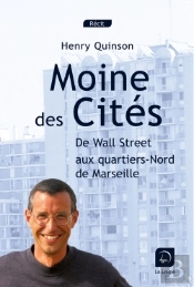 Moine Des Cités ; De Wall Street Aux Quartiers-Nord De Marseille