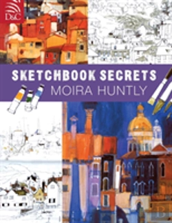 Bertrand.pt - Moira Huntly'S Sketchbook Secrets