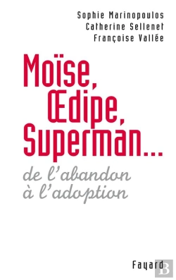 Bertrand.pt - Moïse, Oedipe, Superman ; De L'Abandon A L'Adoption