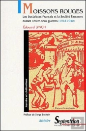 Moissons Rouges ; Les Socialistes Français Et La Société Paysanne Durant L'Entre-Deux-Guerres (1918-1940)