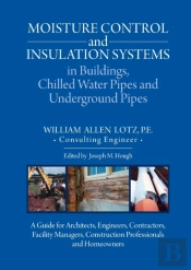 Moisture Control And Insulation Systems In Buildings, Chilled Water Pipes And Underground Pipes