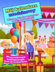 Moj Kalendarz Urodzinowy. Wiem, Kiedy Wszyscy Mają Urodziny! Dla Dzieci Od 6 Lat