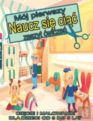 Moj Pierwszy ''Naucz Się CiąC'' Zeszyt Cwiczeń