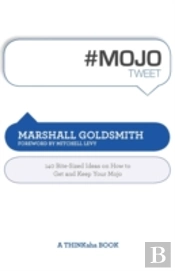 #Mojotweet: 140 Bite-Sized Ideas On How