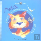Moka ; Le Chat Qui Voulait Voler Comme Un Oiseau