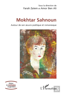 Bertrand.pt - Mokhtar Sahnoun : Autour De Son Œuvre Poétique Et Romanesque