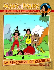 Moky Et Poupy Tome 3 : La Rencontre De Célestin