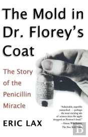 Mold In Dr Florey'S Coat, The: The Story Of The Penicillin M Iracle
