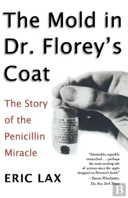 Bertrand.pt - Mold In Dr Florey'S Coat, The: The Story Of The Penicillin M Iracle