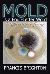 Mold Is A Four-Letter Word: My Unintenti