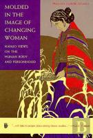 Molded In The Image Of Changing Woman