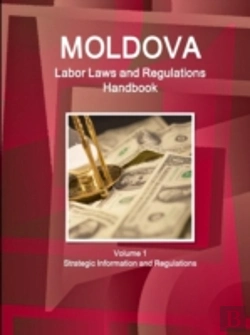 Bertrand.pt - Moldova Labor Laws And Regulations Handbook Volume 1 Strategic Information And Regulations