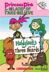 Moldylocks And The Three Beards: A Branches Book (Princess Pink And The Land Of Fake-Believe #1)