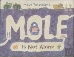 Mole Is Not Alone