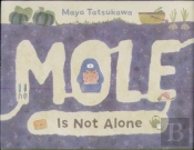Mole Is Not Alone