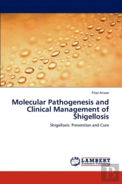 Molecular Pathogenesis And Clinical Management Of Shigellosis