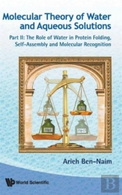 Molecular Theory Of Water And Aqueous Solutions - Part Ii: The Role Of Water In Protein Folding, Self-Assembly And Molecular Recognition