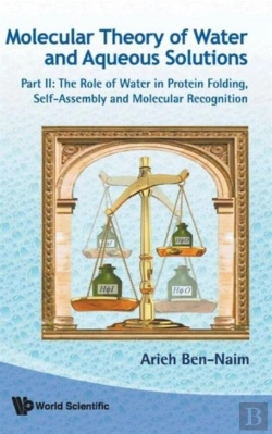 Bertrand.pt - Molecular Theory Of Water And Aqueous Solutions - Part Ii: The Role Of Water In Protein Folding, Self-Assembly And Molecular Recognition
