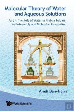 Bertrand.pt - Molecular Theory Of Water And Aqueous Solutions - Part Ii: The Role Of Water In Protein Folding, Self-Assembly And Molecular Recognition