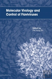 Molecular Virology And Control Of Flaviviruses