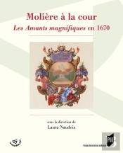 Molière À La Cour ; Les Amants Magnifiques En 1670