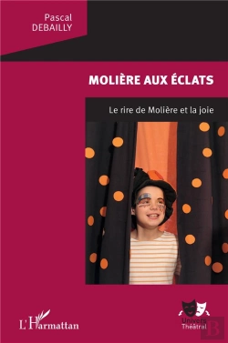 Bertrand.pt - Molière Aux Éclats ; Le Rire De Molière Et La Joie