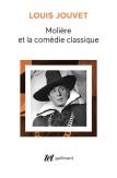 Moliere Et La Comedie Classique - Extraits Des Cours De Louis Jouvet Au Conservatoire (1939-1940)