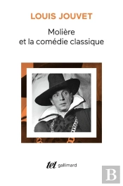 Moliere Et La Comedie Classique - Extraits Des Cours De Louis Jouvet Au Conservatoire (1939-1940)