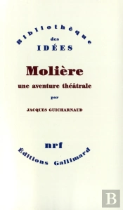Molière, Une Aventure Théâtrale ; Tartuffe - Dom Juan - Le Misanthrope
