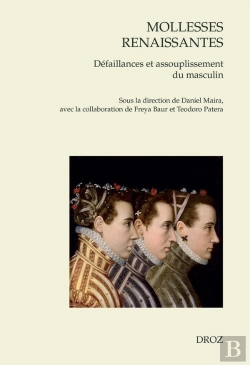 Bertrand.pt - Mollesses Renaissantes : Défaillances Et Assouplissement Du Masculin