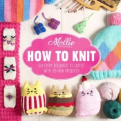 Mollie Makes: How To Knit