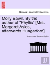 Molly Bawn. By The Author Of 'Phyllis' (Mrs. Margaret Ayles, Afterwards Hungerford).