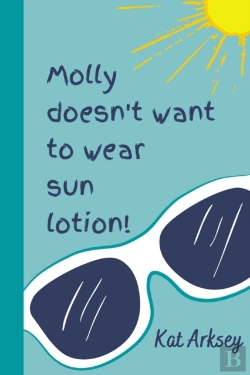 Bertrand.pt - Molly Doesn'T Want To Wear Sun Lotion!