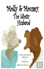 Molly & Mousey:  The Idiotic Husband