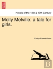 Molly Melville: A Tale For Girls.