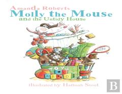 Molly The Mouse And The Untidy House