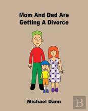 Mom And Dad Are Getting A Divorce