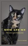 Mom And Me: Three Cat Stories