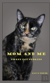 Mom And Me: Three Cat Stories
