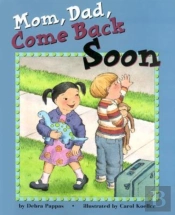 Mom, Dad, Come Back Soon