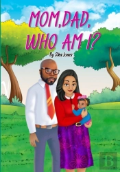 Mom, Dad Who Am I?